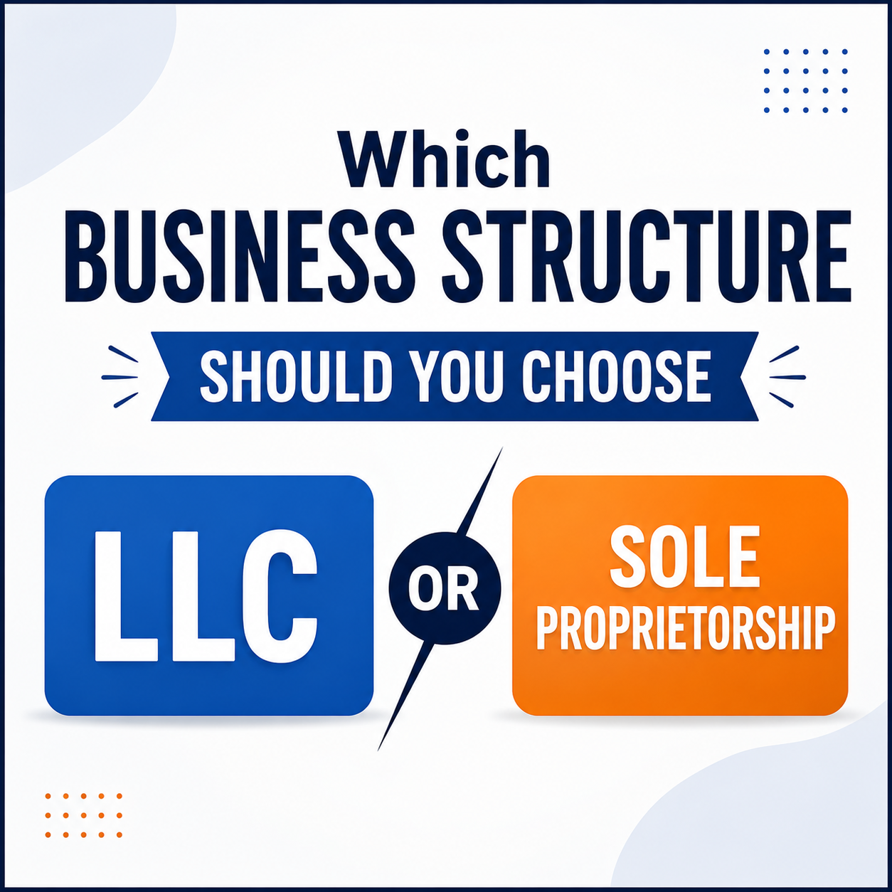 Which business structure should you choose LLC or Sole Proprietorship